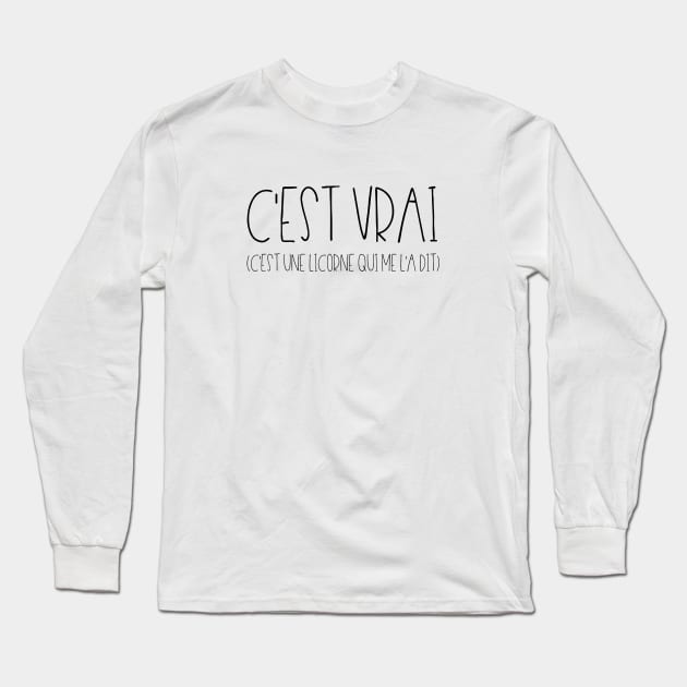 C'est vrai c'est une licorne qui me l'a dit Long Sleeve T-Shirt by LemonBox